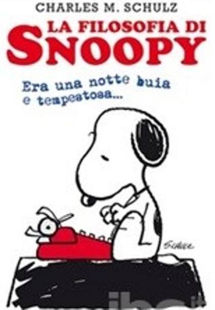 &#39;La filosofia di Snoopy&#39;, di  Charles M. Schulz, 412 pagine, Salani. 16.90 euro 